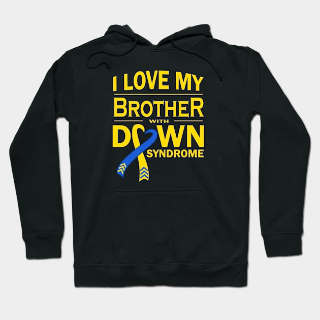 I Love My Brother with Down Syndrome Hoodie by A Down Syndrome Life